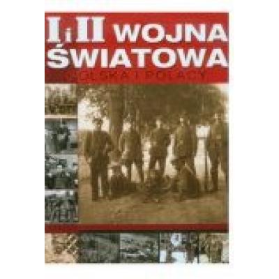 I i ii wojna światowa polska i polacy