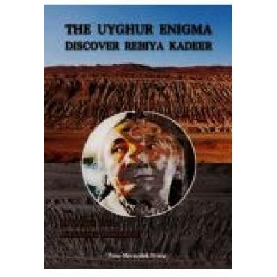 The uyghur enigma discover rebiya kadeer