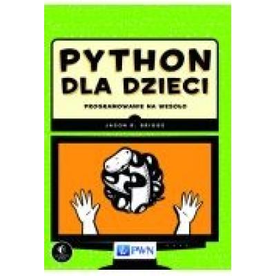 Python dla dzieci. programowanie na wesoło