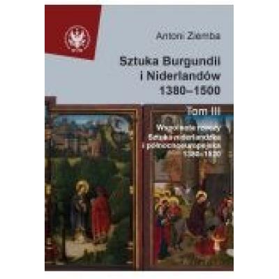 Sztuka burgundii i niderlandów 1380-1500 tom 3