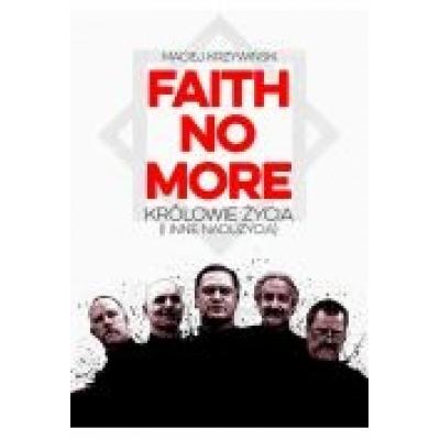 Faith no more: królowie życia (i inne nadużycia)