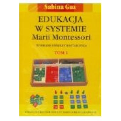 Edukacja w systemie marii montessori. tom 1-2