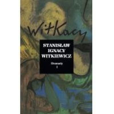 Stanisław ignacy witkiewicz. dramaty t.1