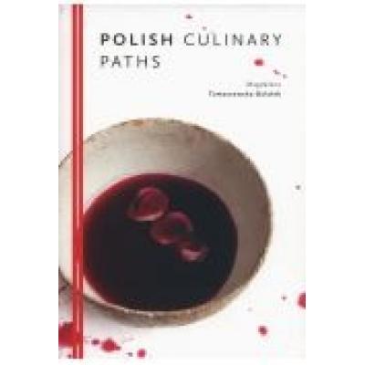 Polish culinary paths /kuchnia polska wer.angielska/