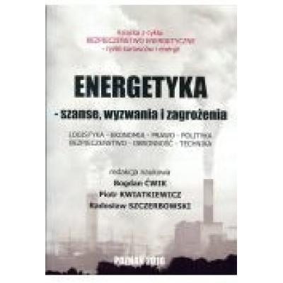 Energetyka - szanse, wyzwania i zagrożenia