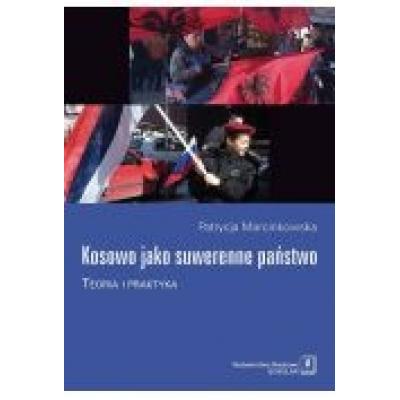 Kosowo jako suwerenne państwo teoria i praktyka