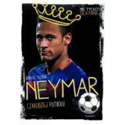 Neymar. czarodziej futbolu