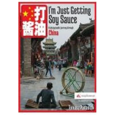 Im just getting soy sauce a photographic journey through china