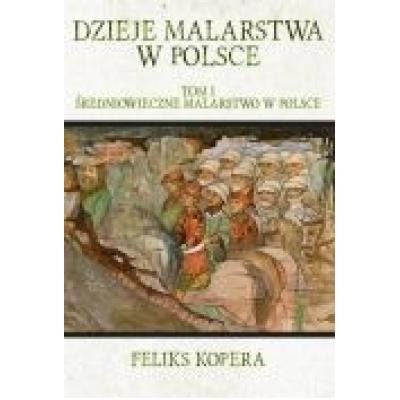 Dzieje malarstwa w polsce t.1 średniowieczne mal.