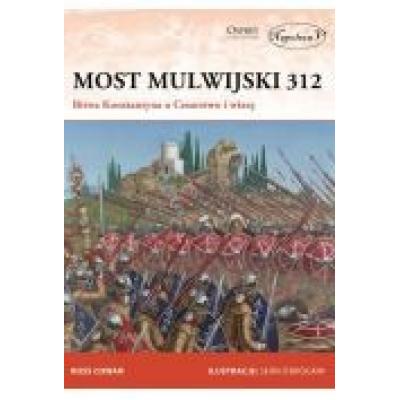 Most mulwijski 312. bitwa konstantyna...