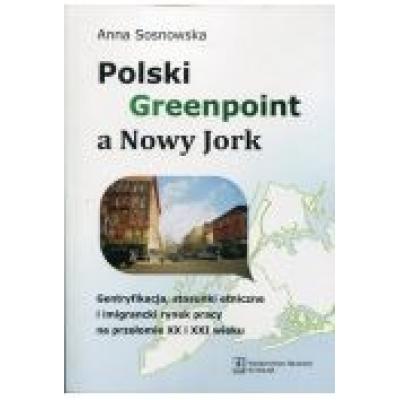 Polski greenpoint a nowy jork gentryfikacja stosunki etniczne i imigrancki rynek pracy na przełomie xx i xxi wieku
