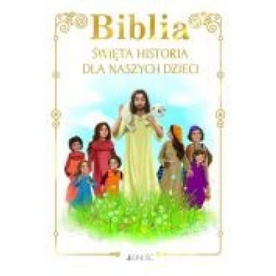 Biblia. święta historia dla naszych dzieci