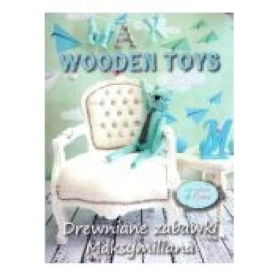 Drewniane zabawki maksymiliana / max wooden toys