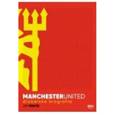 Manchester united. diabelska biografia