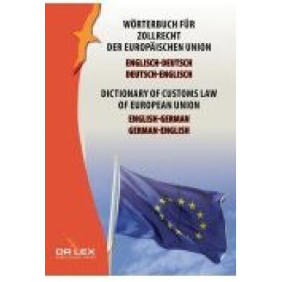 Dictionary of customs law of european union german-english english-german