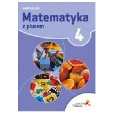 Matematyka z plusem 4. podręcznik. szkoła podstawowa