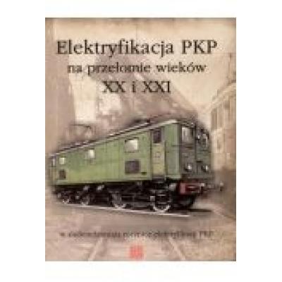 Elektryfikacja pkp na przełomie xx i xxi