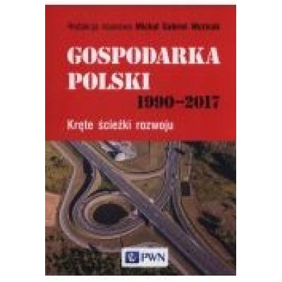 Gospodarka polski 1990-2017. kręte ścieżki rozwoju