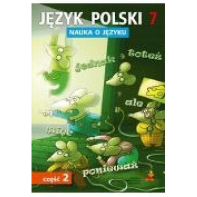Nauka o języku. język polski 7. ćwiczenia. część 2. szkoła podstawowa