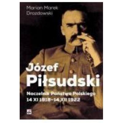 Józef piłsudski. naczelnik państwa polskiego...
