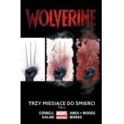 Wolverine. tom 2. trzy miesiące do śmierci