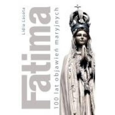 Fatima. 100 lat objawień maryjnych