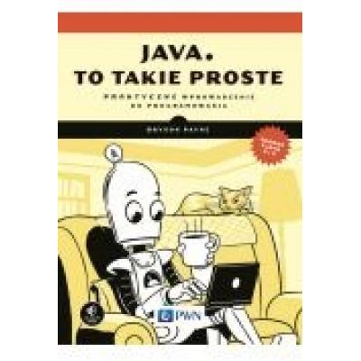 Java, to takie proste. praktyczne wprowadzenie do programowania