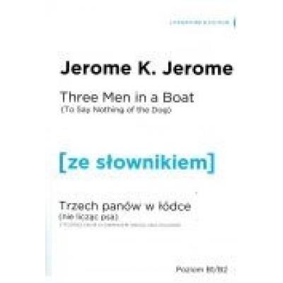 Three men in a boat (to say nothing of the dog). trzech panów w łódce (nie licząc psa) z podręcznym słownikiem angielsko-polskim