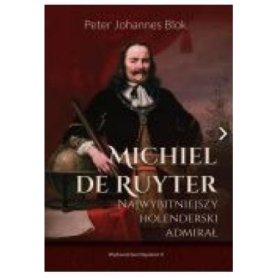 Michiel de ruyter. najwybitniejszy holenderski...