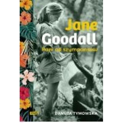 Jane goodall. pani od szympansów