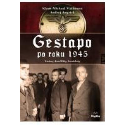 Gestapo po 1945 roku. kariery, konflikty, konteksty