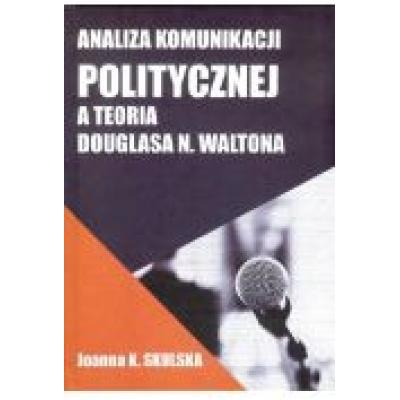 Analiza komunikacji politycznej a teoria d.waltona
