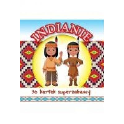 30 kartek superzabawy. indianie