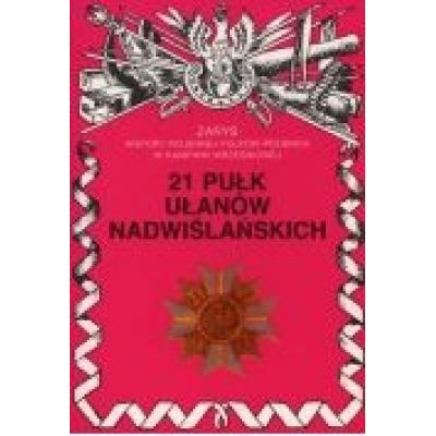 21 pułk ułanów nadwiślańskich zarys historii wojennej pułków polskich w kampanii wrześniowej zeszyt 192