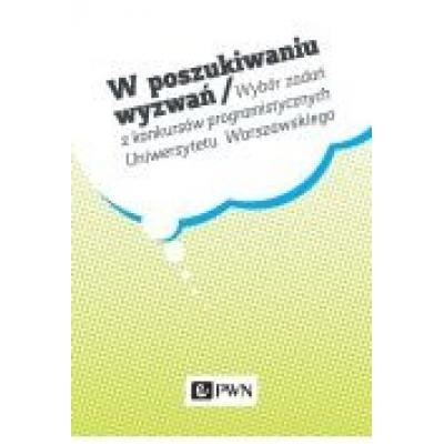 W poszukiwaniu wyzwań. wybór zadań z konkursów programistycznych uniwersytetu warszawskiego