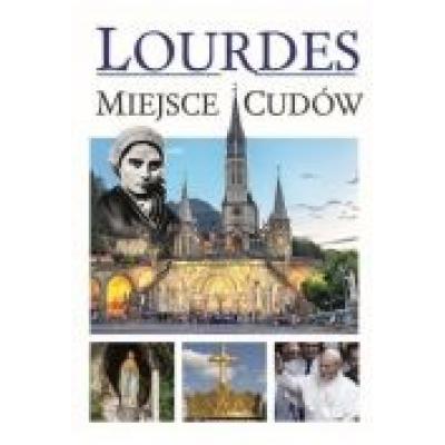 Lourdes. miejsce cudów