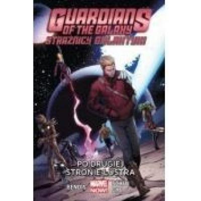 Guardians of the galaxy. strażnicy galaktyki. tom 6. po drugiej stronie lustra