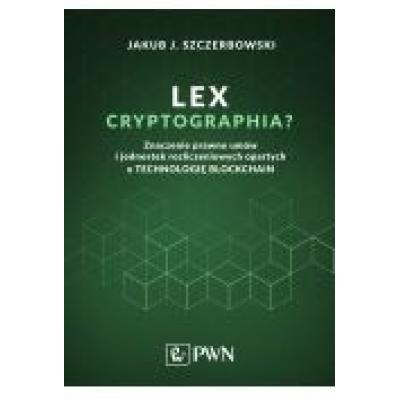 Lex cryptographia znaczenie prawne umów i jednostek rozliczeniowych opartych o technologię blockchain