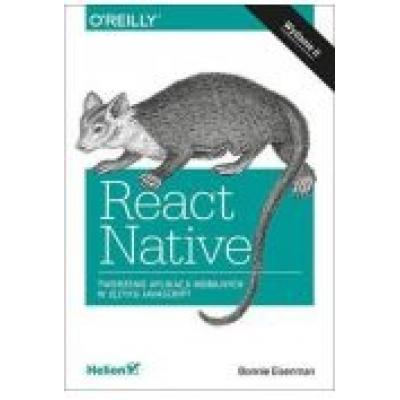 React native. tworzenie aplikacji mobilnych w języku javascript