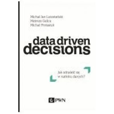 Data driven decisions jak odnaleźć się w natłoku źródeł danych