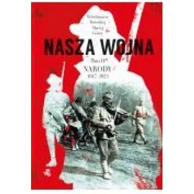 Nasza wojna. tom 2. narody 1917-1923