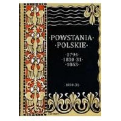 Powstania polskie 1797; 1830-31; 1863 listopadowe