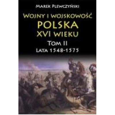 Wojny i wojskowość polska xvi wieku tom ii lata 15