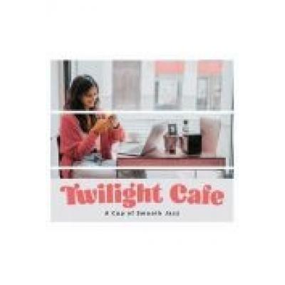 Twilight cafe - a cup of smooth jazz cd