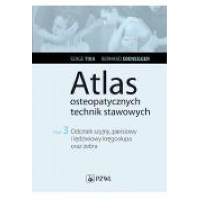 Atlas osteopatycznych technik stawowych odcinek szyjny piersiowy i lędźwiowy kręgosłupa oraz żeber tom 3
