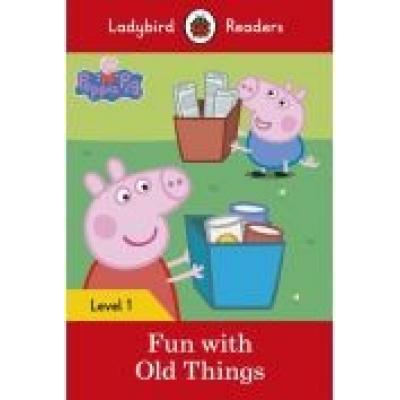 Ladybird readers level 1: peppa pig fun with old things