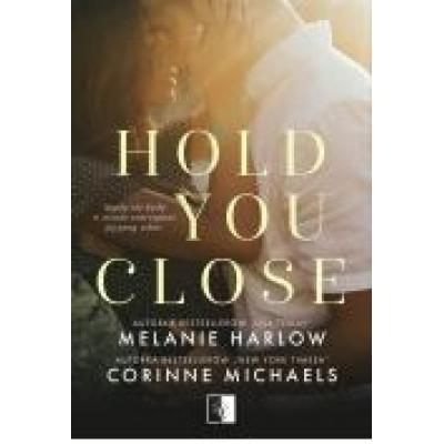 Hold you close