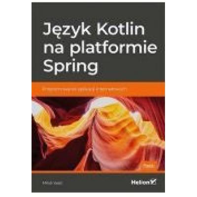 Język kotlin na platformie spring. programowanie aplikacji internetowych