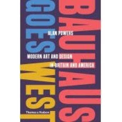 Bauhaus goes west: modern art. and design in britain and america
