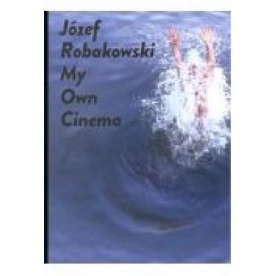 Józef robakowski my own cinema